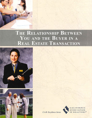 C.A.R. The Relationship Between You And The Buyer In A Real Estate Transaction