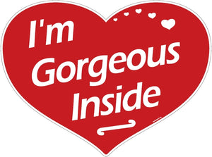 Heart-Shaped, Red Sign, White Lettering - I'm Gorgeous Inside
