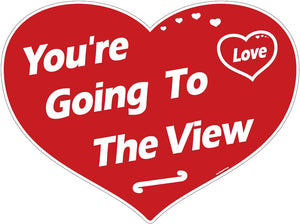 Heart-Shaped, Red Sign, White Lettering - You're Going to Love the View